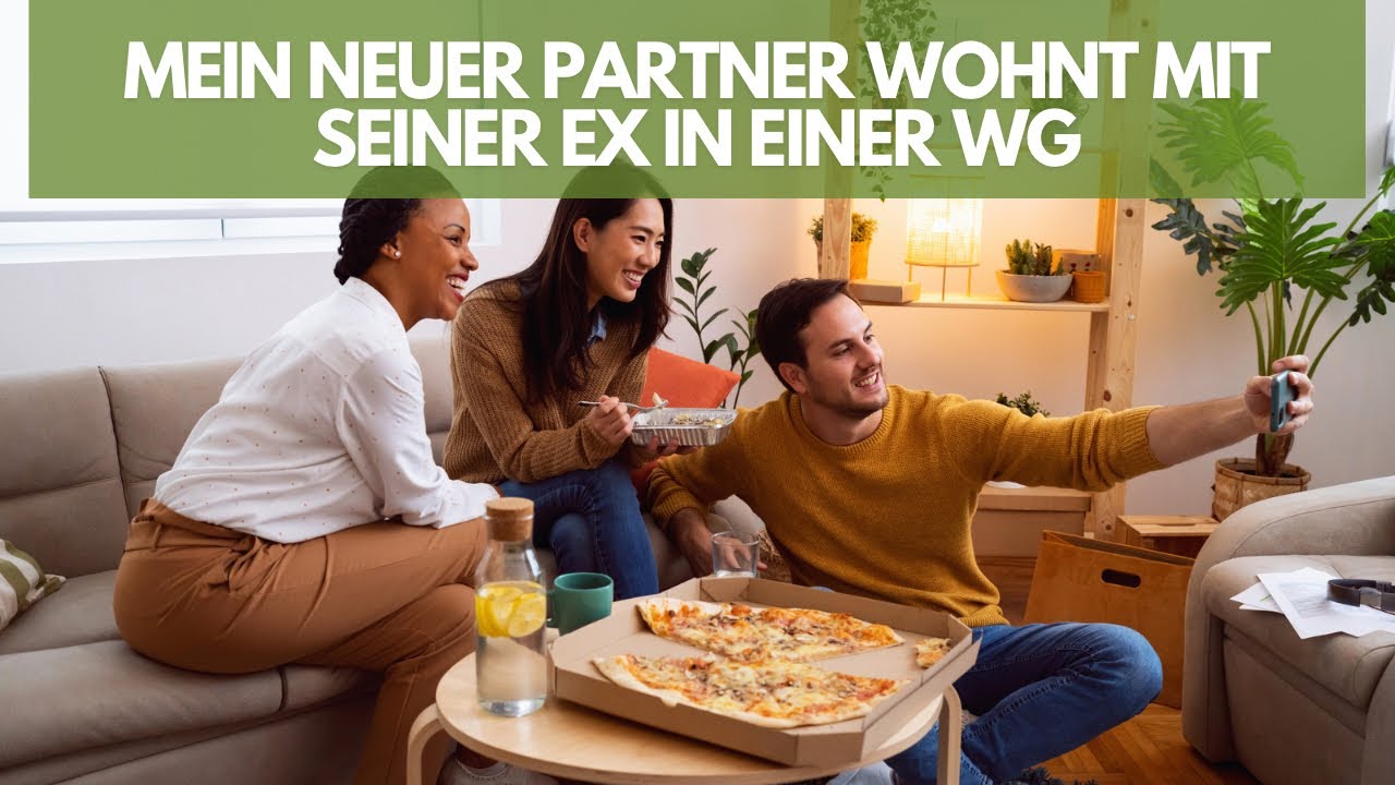 Mein neuer Partner wohnt in einer WG mit seiner Ex