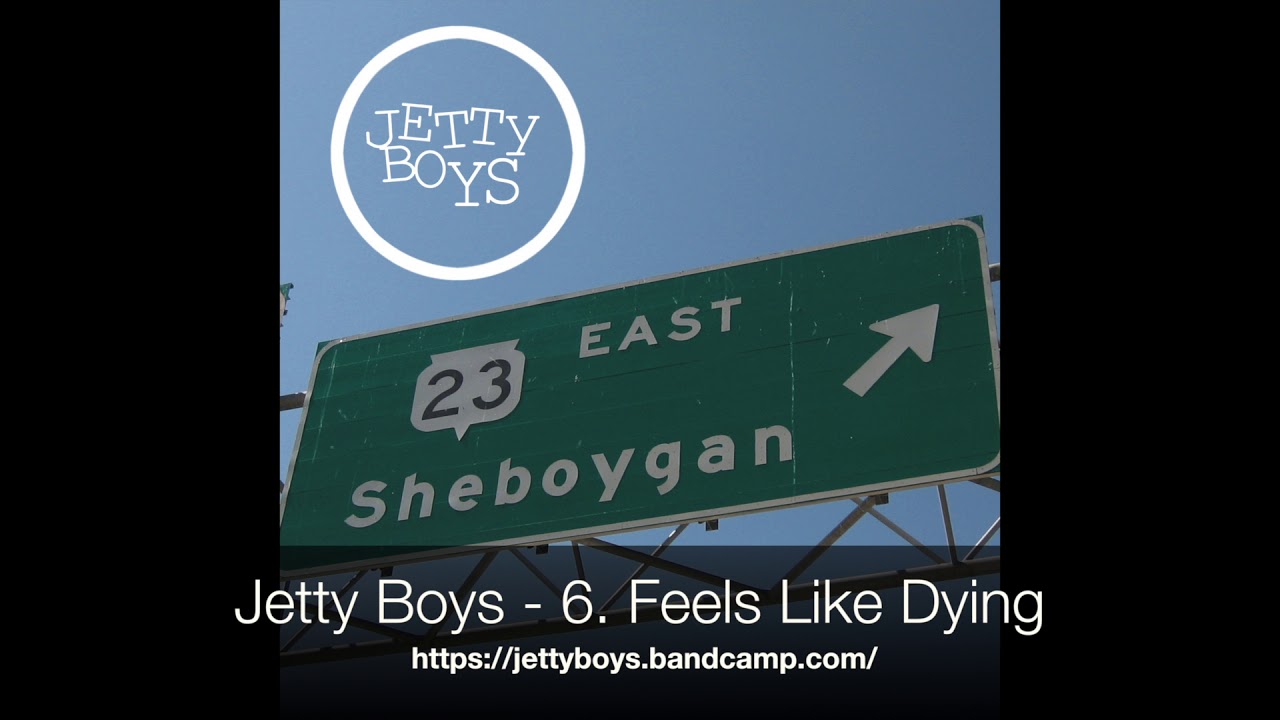 Jetty Boys Sheboygan 6  Feels Like Dying