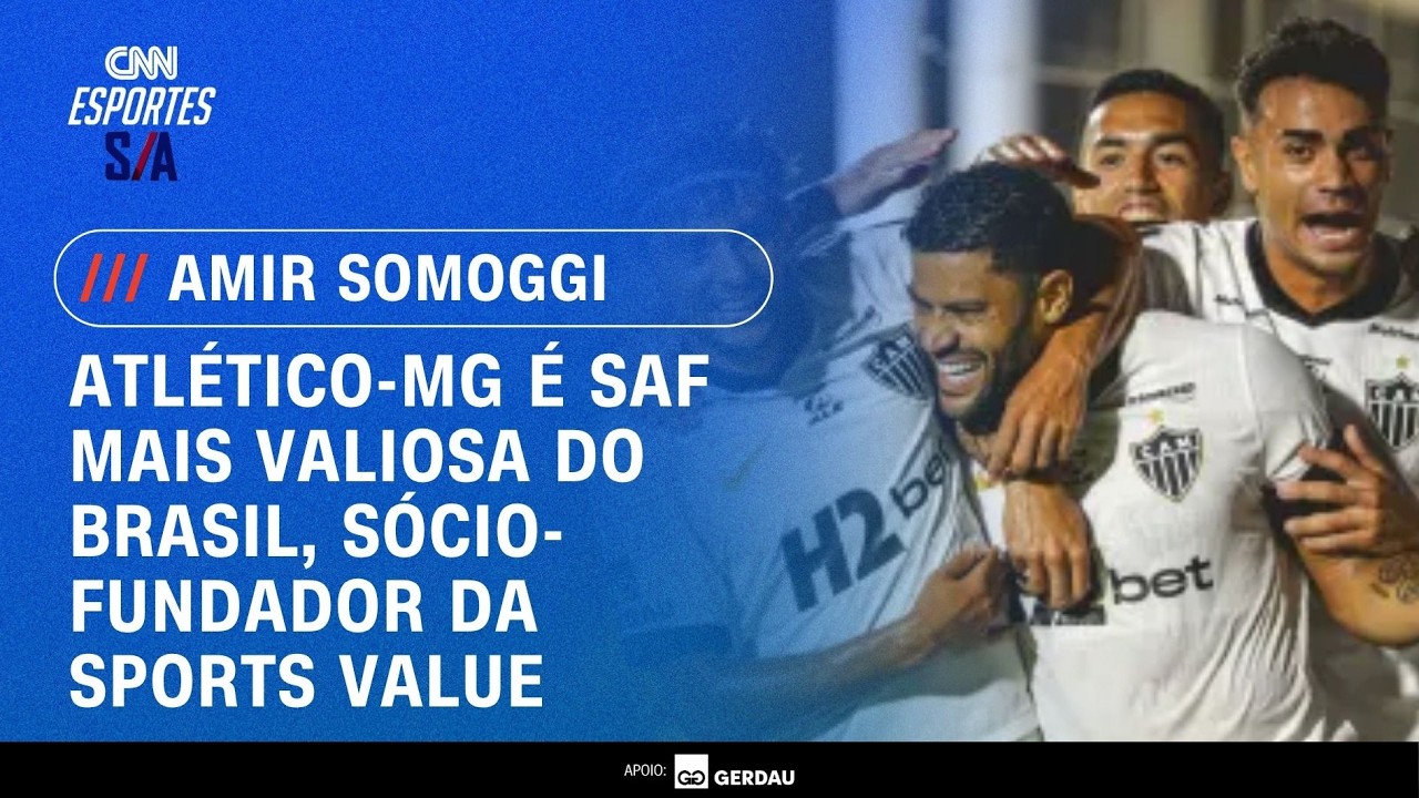 Atl&eacute;tico-MG &eacute; SAF mais valiosa do Brasil, s&oacute;cio-fundador da Sports Value | ESPORTES S/A