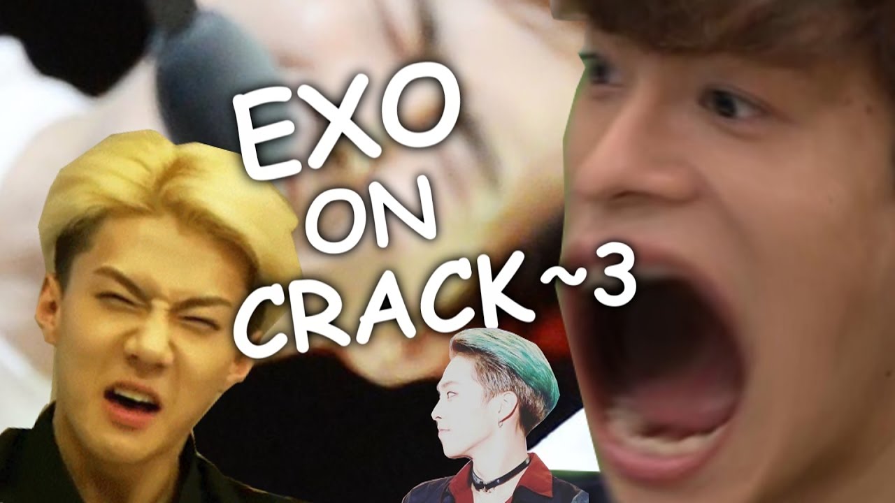 EXO ON CRACK |3