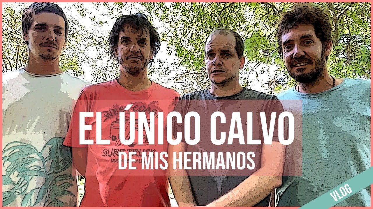 EL ÚNICO CALVO DE MIS HERMANOS