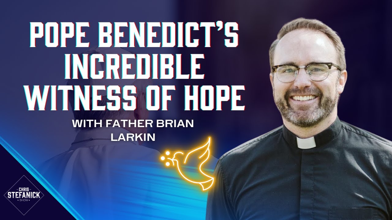 Unpacking Pope Benedict’s life and writings w/Fr. Brian Larkin | Chris Stefanick Show