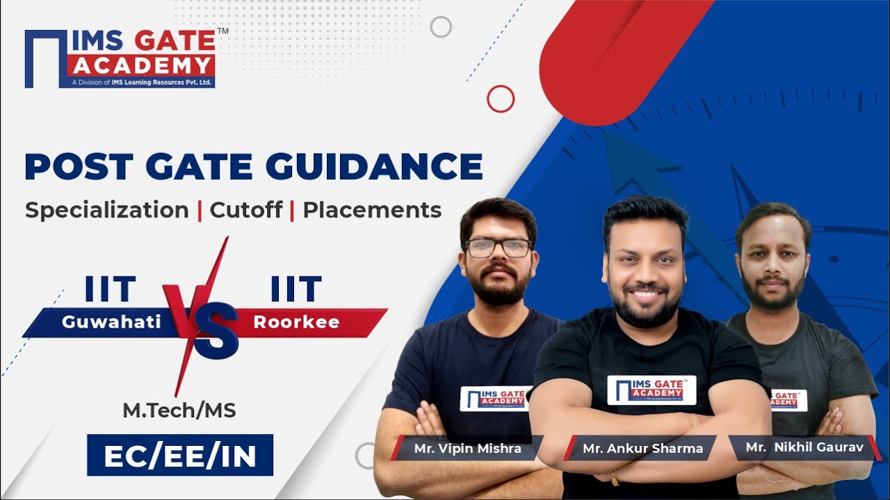 Post GATE Guidance Series | IIT Guwahati & IIT Roorkee | EC, EE, IN | IMS GATE ACADEMY