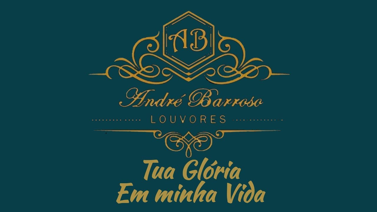 André Barroso - Tua glória em minha vida (Márcio Pinheiro)