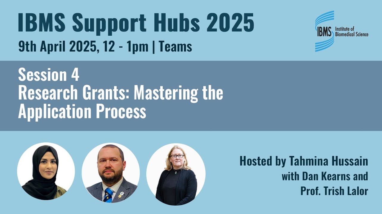 IBMS Support Hubs 2025 Session 4: Research Grants - Mastering the Application Process.
