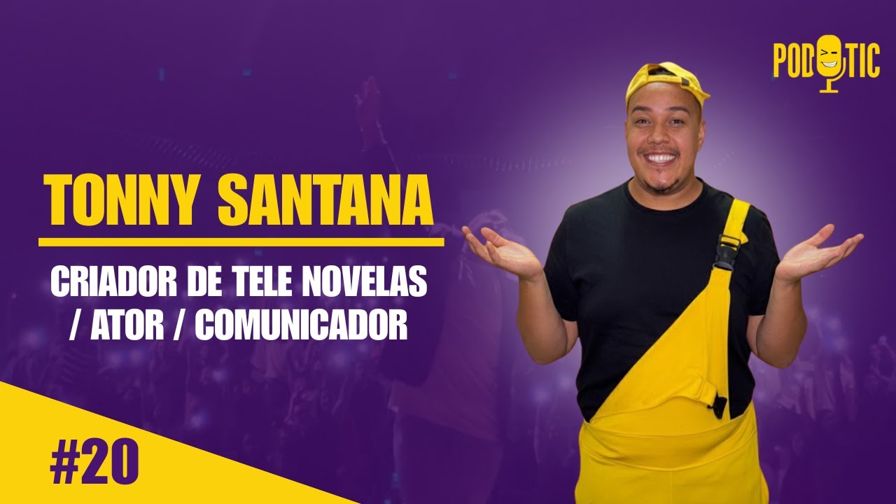 TONNY SANTANA - PodTic #20