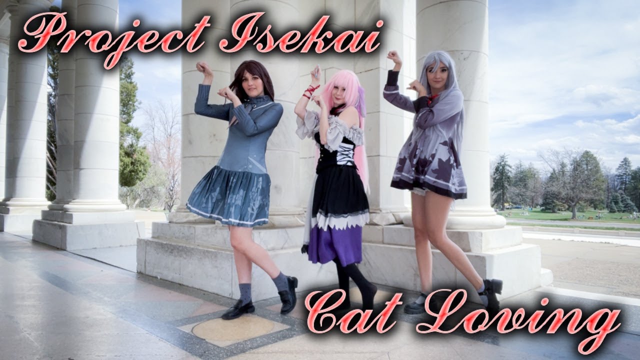 [Project Isekai] Cat Loving [Cosplay Dance Cover]