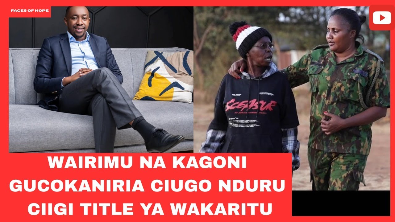 WAIRIMU NA KAGONI GUCOKANIRIA CIUGO NDURU CIIGI TITLE YA WAKARITU