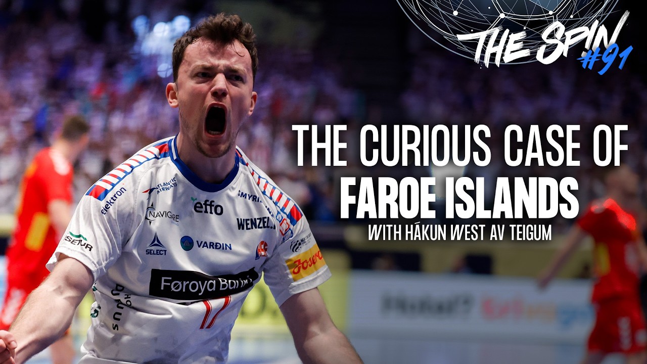 The Faroe-tale: The secret of 50.000 🇫🇴 | The Spin: We talk handball | Podcast #91