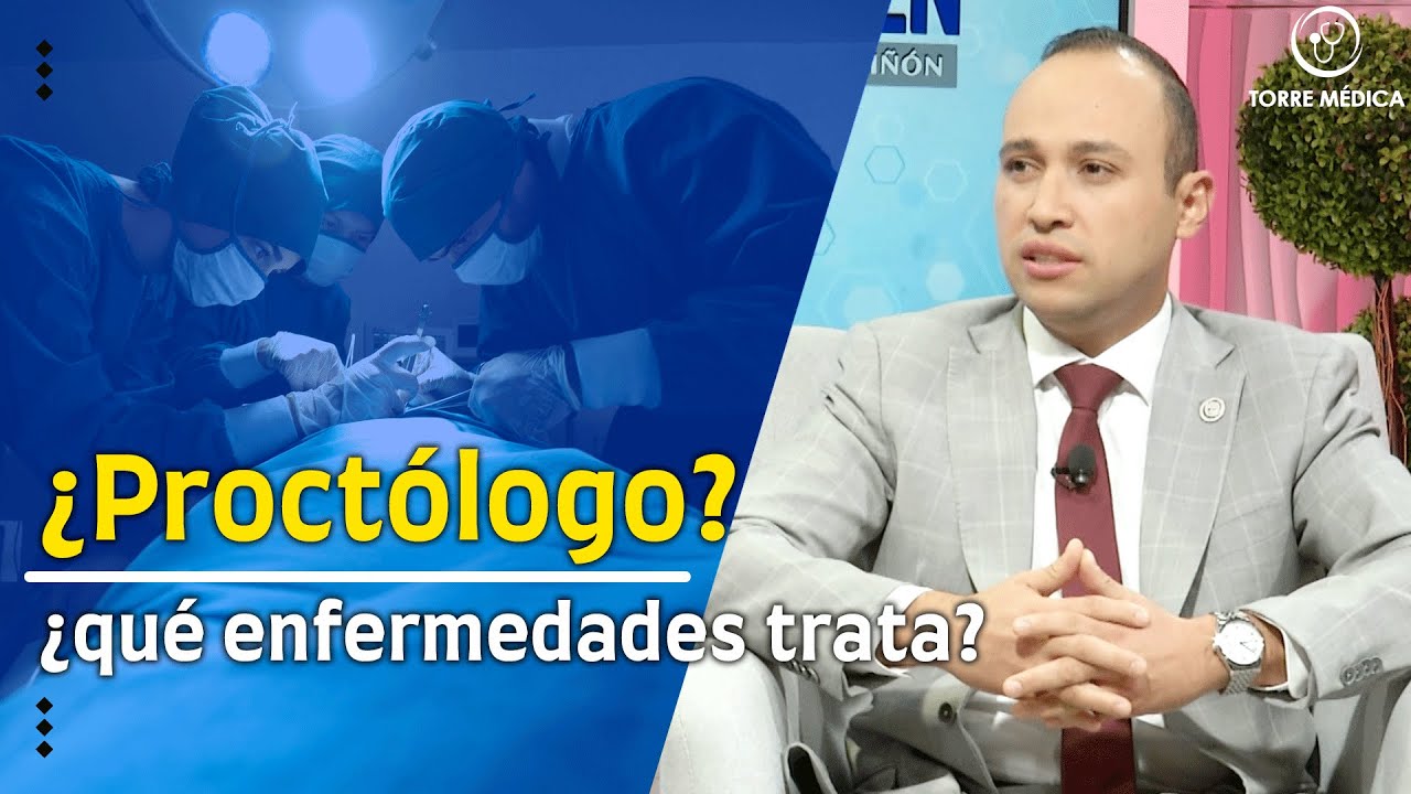 Dr. Riñón - ¿Quién es el proctólogo y qué enfermedades trata? - Torre Médica