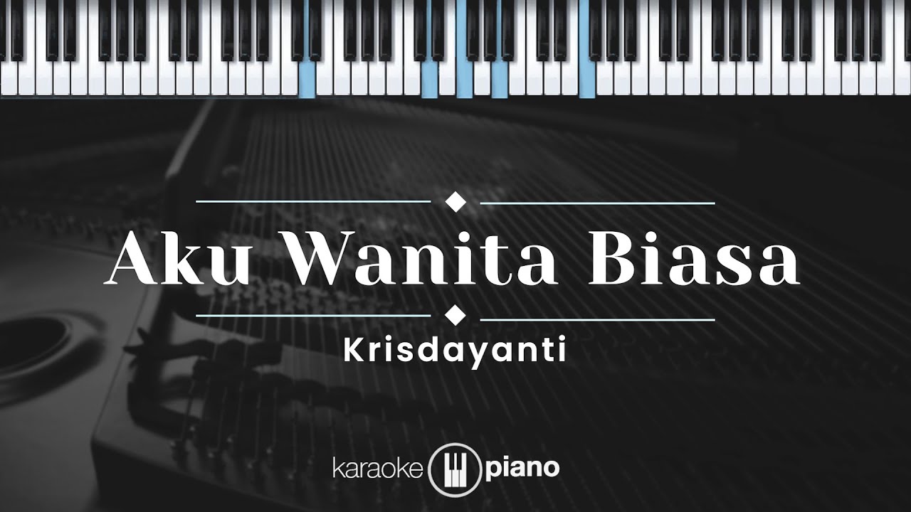 Aku Wanita Biasa – Krisdayanti (KARAOKE PIANO)
