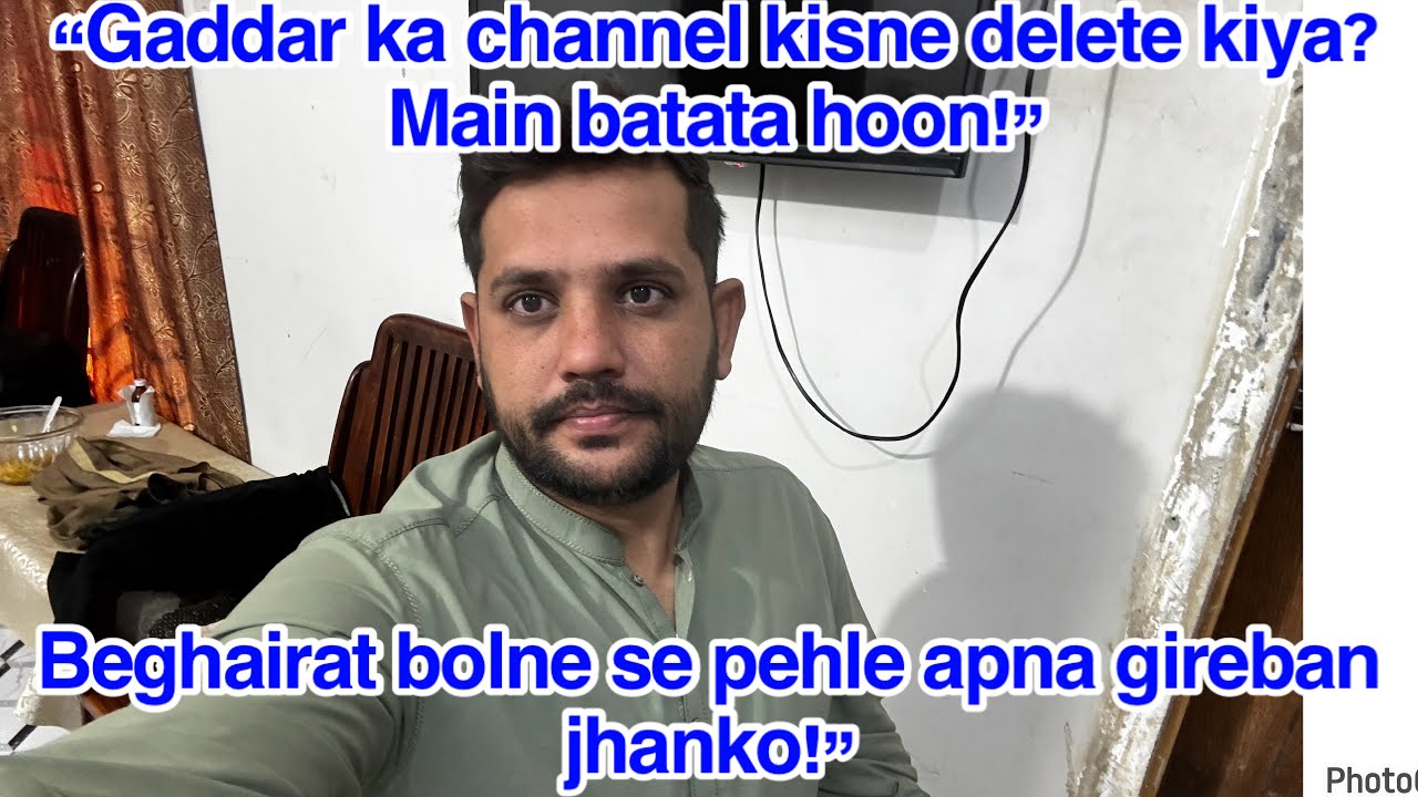 “Gaddar ka channel kisne delete kiya? Main batata hoon!”,beghairat bolne sa pehle apne girebn jhanko