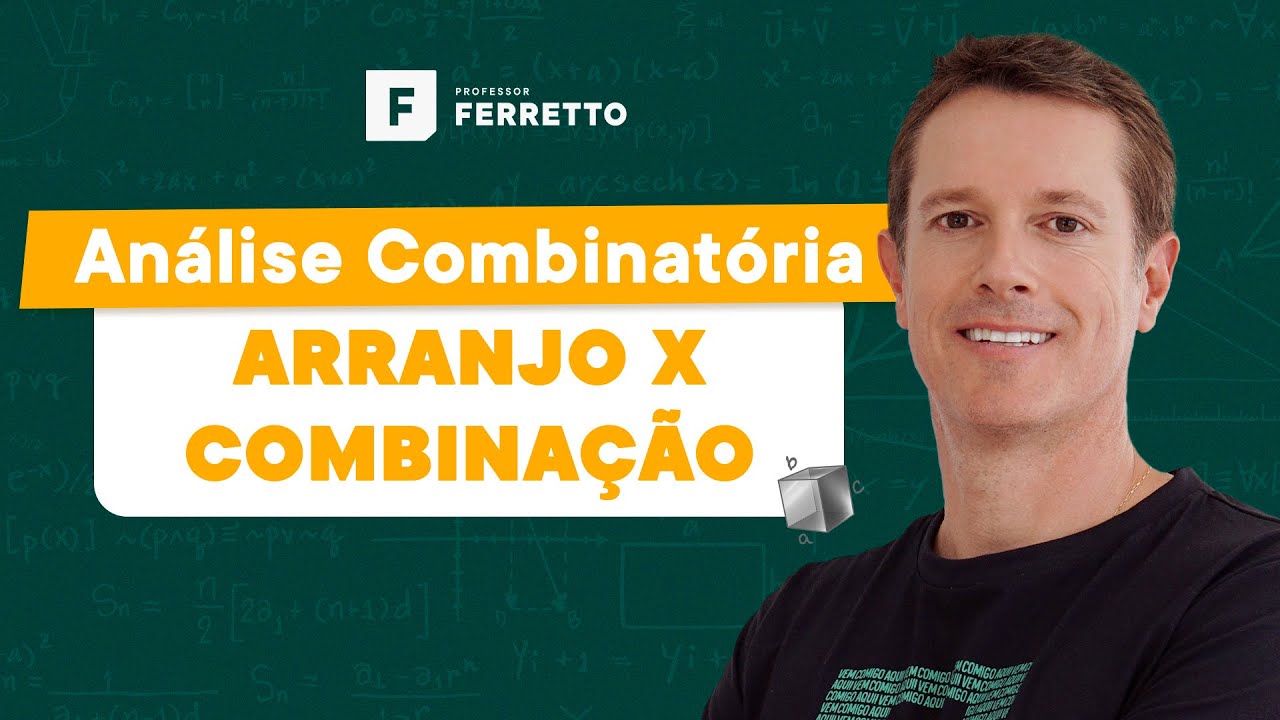 Análise Combinatória - Arranjo x Combinação