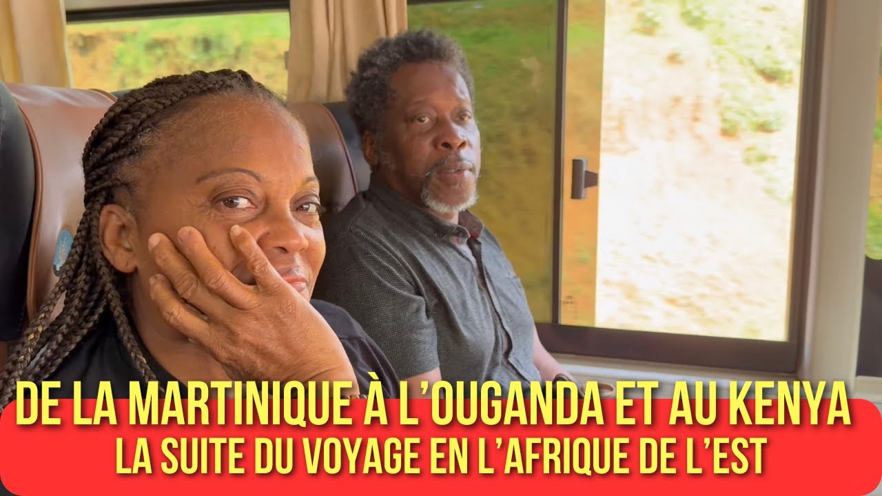 De la Martinique à l’Ouganda et au Kenya : la suite du voyage en Afrique de l’Est