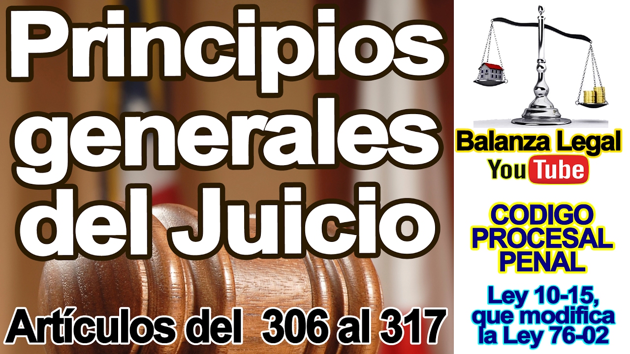 Principios generales del juicio en el código procesal penal dominicano