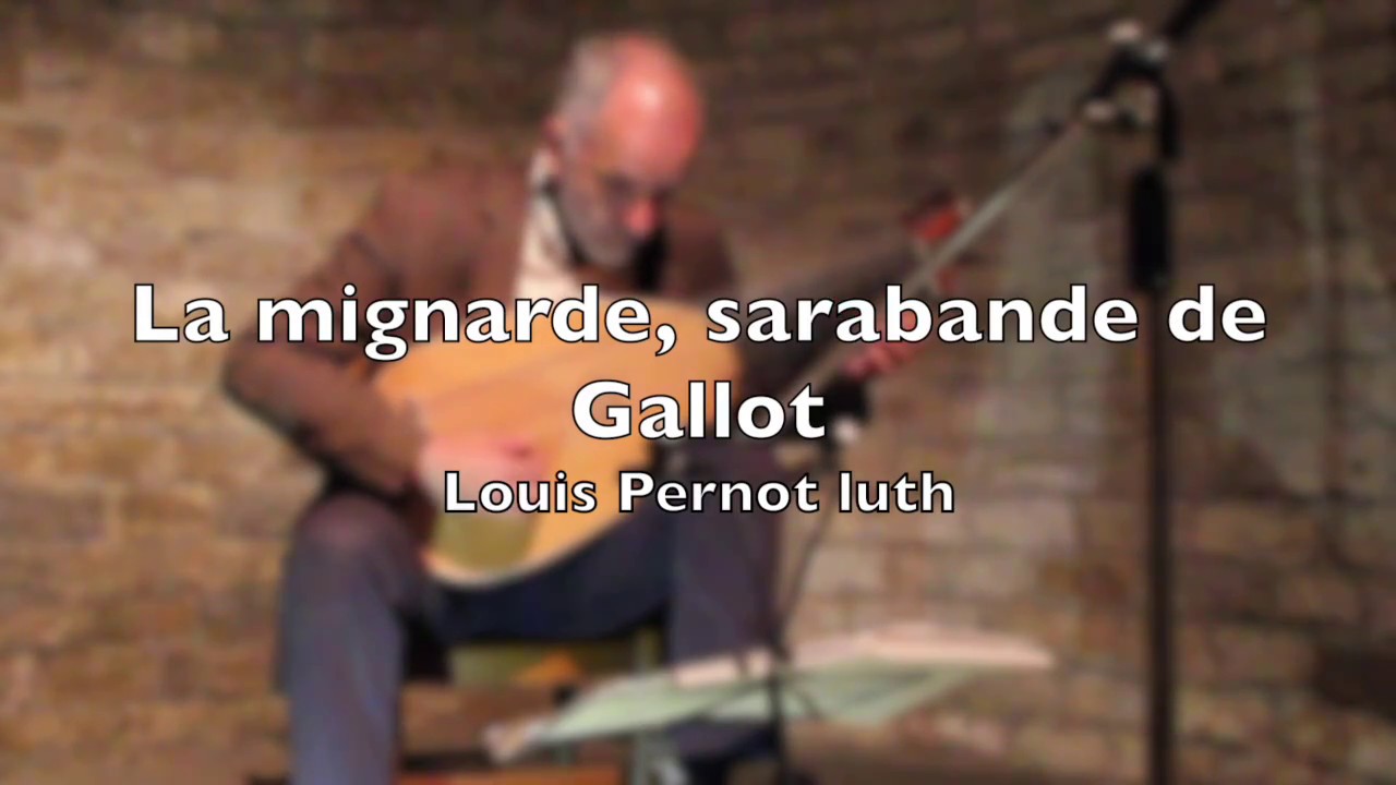 La Mignarde, Sarabande de Gallot (Louis Pernot, luth)