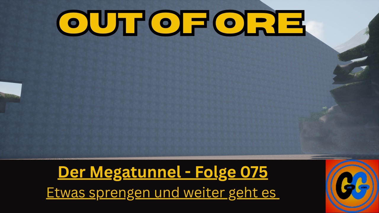 Out of Ore Der Megatunnel Folge 075 Etwas sprengen und weiter geht es