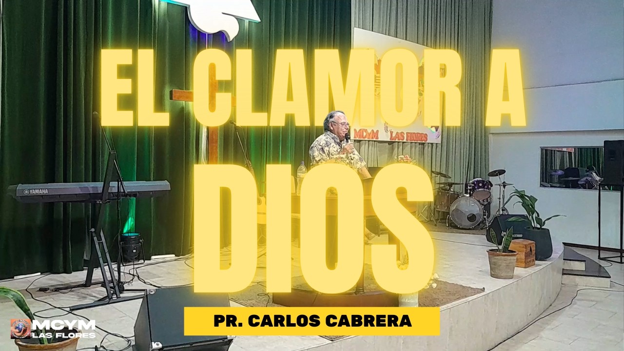 EL CLAMOR A DIOS | Pastor Carlos Cabrera