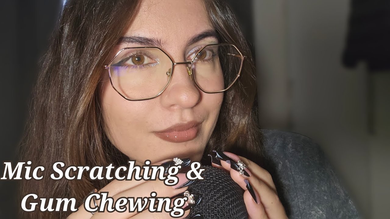 Mic Scratching & GUM Chewing 💦 ♡○♡○♡ ASMR