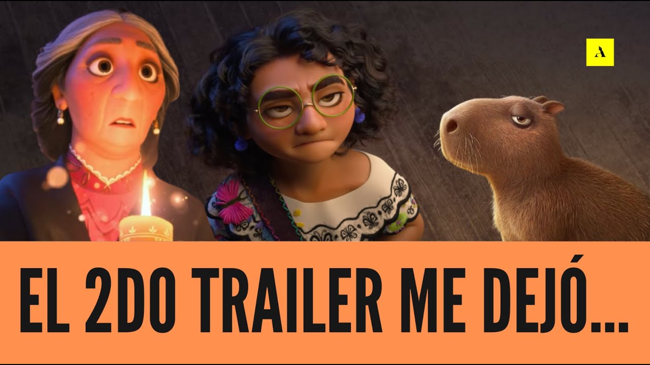 El Trailer de Encanto 🌺🌸🌼: 7 cosas que vimos, 2 que no vimos y 1 que no entendimos