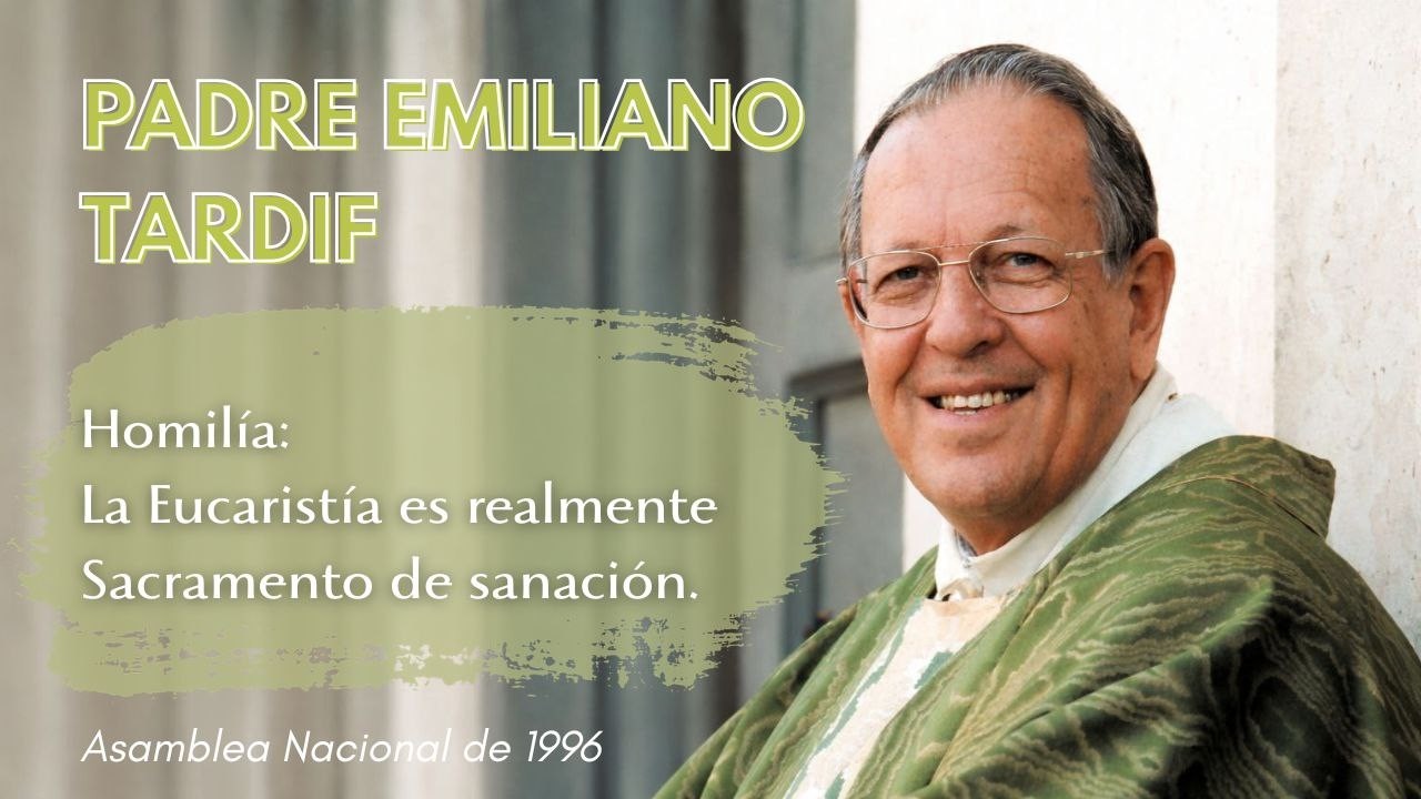 Homilía : La Eucaristía es realmente Sacramento de sanación - Emiliano Tardif.