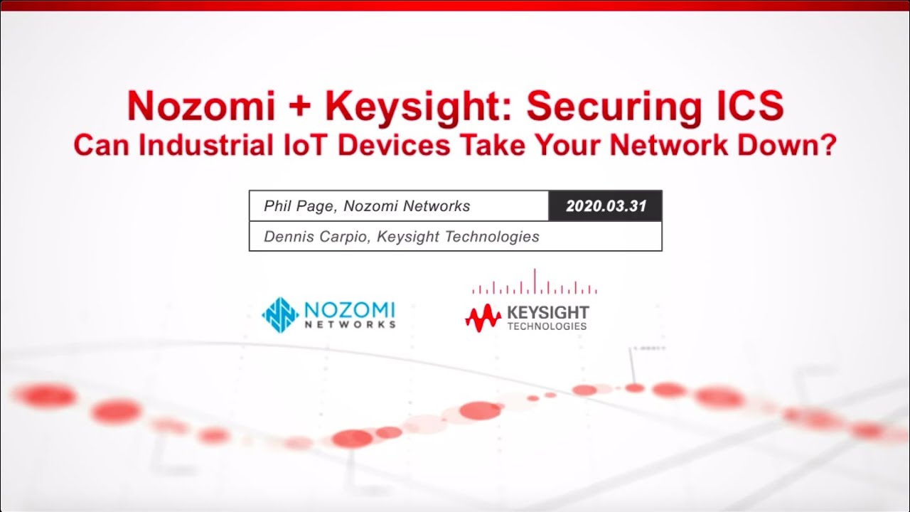 Can Industrial IoT Devices Cause Downtime? - Nozomi Networks + Keysight (Ixia)
