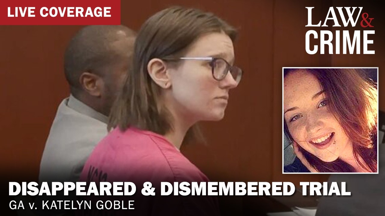 LIVE: Disappeared & Dismembered Trial &mdash; GA v. Katelyn Goble &mdash; Day 5
