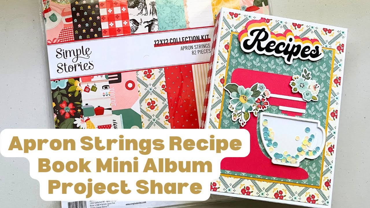 APRON STRINGS RECIPE BOOK MINI ALBUM || Simple Stories Apron Strings Collection