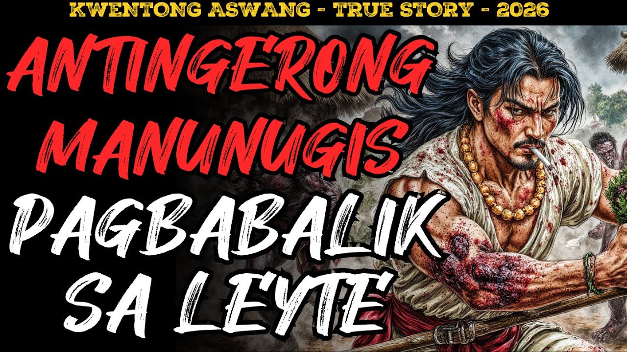 GRABE PAGBABALIK NG ANTINGERONG MANUNUGIS SA LEYTE LABAN SA ASWANG