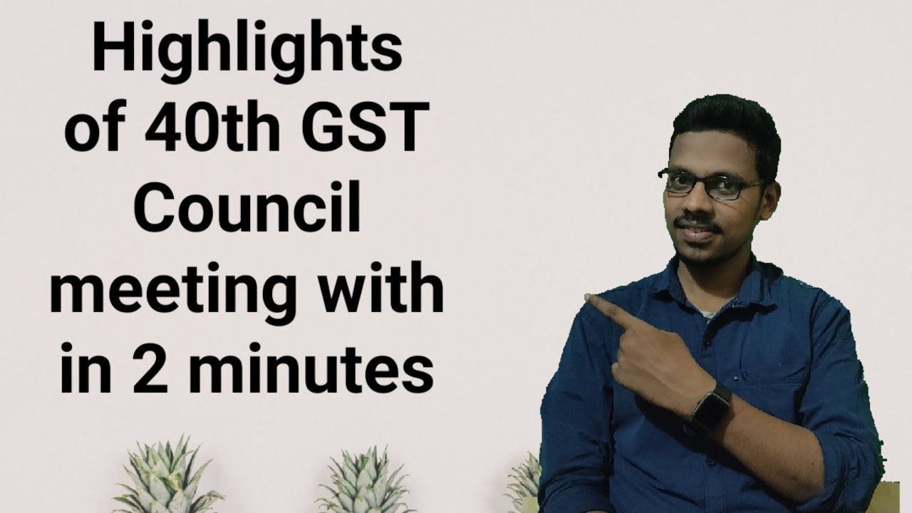 Recommendations of 40th GST Council meeting