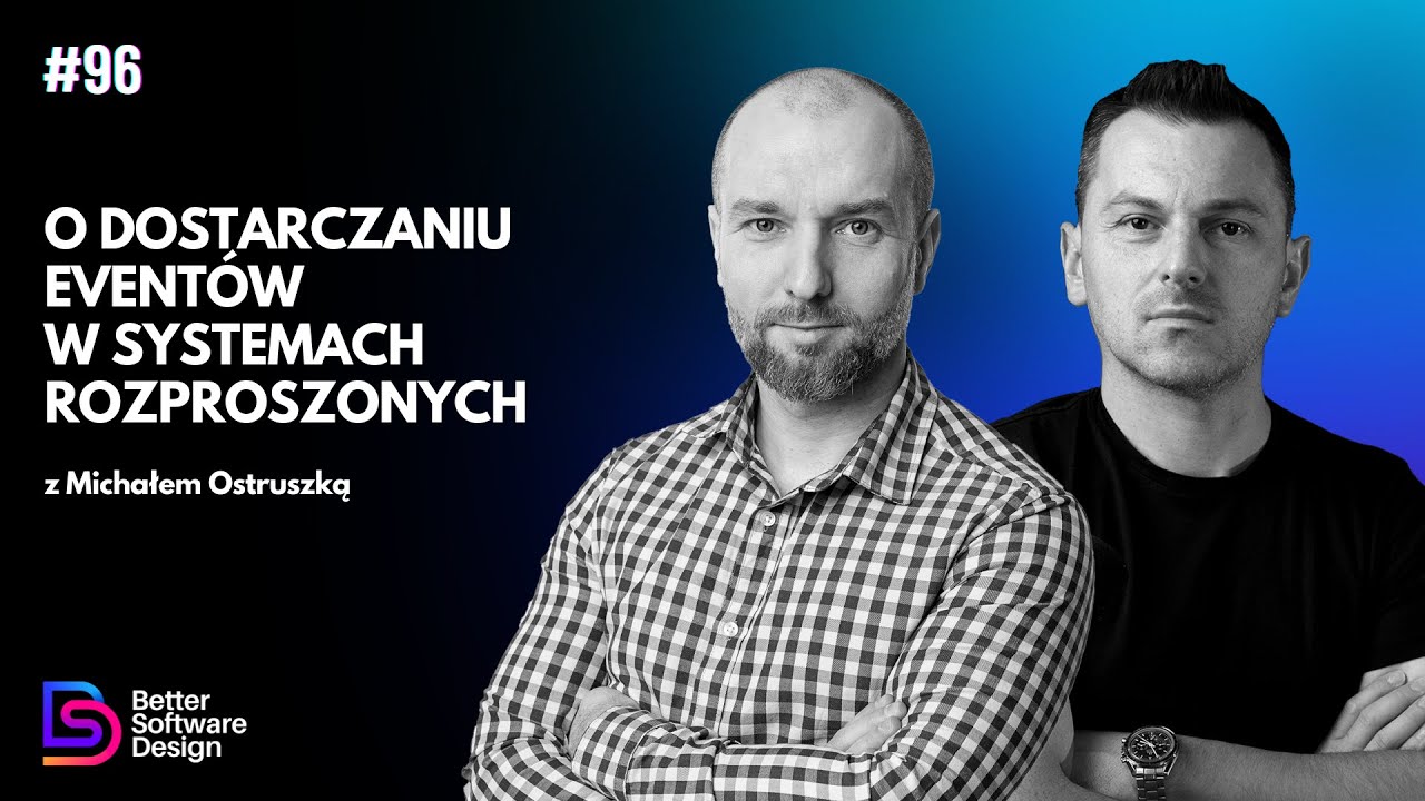 O dostarczaniu eventów w systemach rozproszonych z Michałem Ostruszką | BSD 96