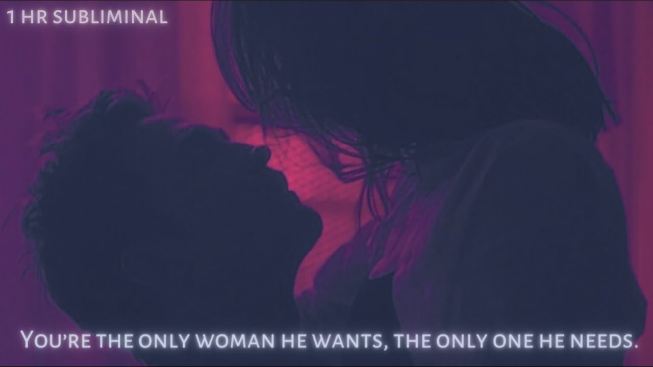 The Only Woman He Craves, the Only One He'll Ever Need • 1 Hour Subliminal