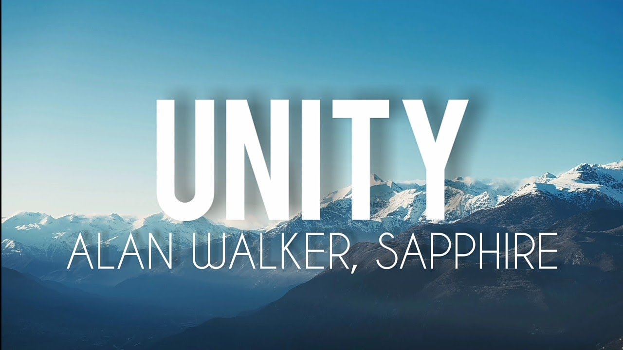 Unity (Lyrics)- Alan Walker ft. Sapphire