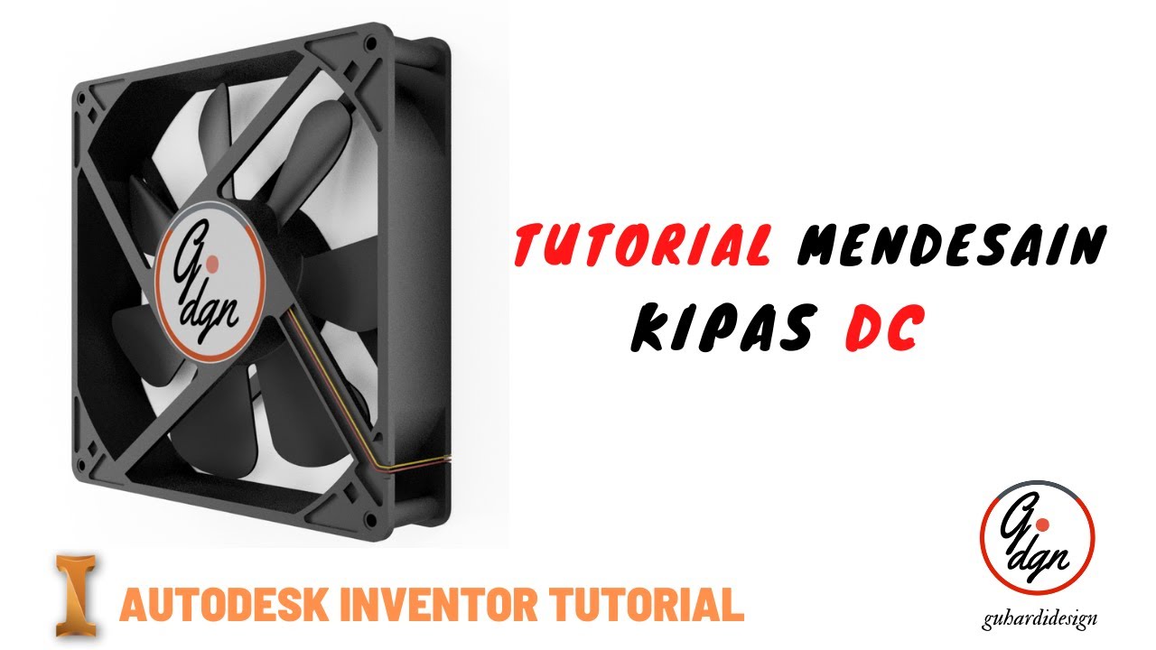 CARA MEMBUAT DESAIN 3D KIPAS DC MENGGUNAKAN SOFTWARE AUTODESK INVENTOR