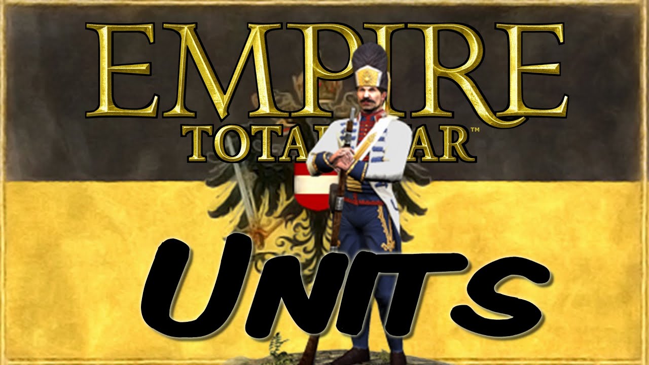 AUSTRIA UNITS EXPLAINED EMPIRE TOTAL WAR ETW
