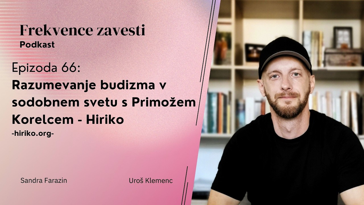 Epizoda 66: Razumevanje budizma v sodobnem svetu s Primožem Korelcem - Hiriko -hiriko.org-
