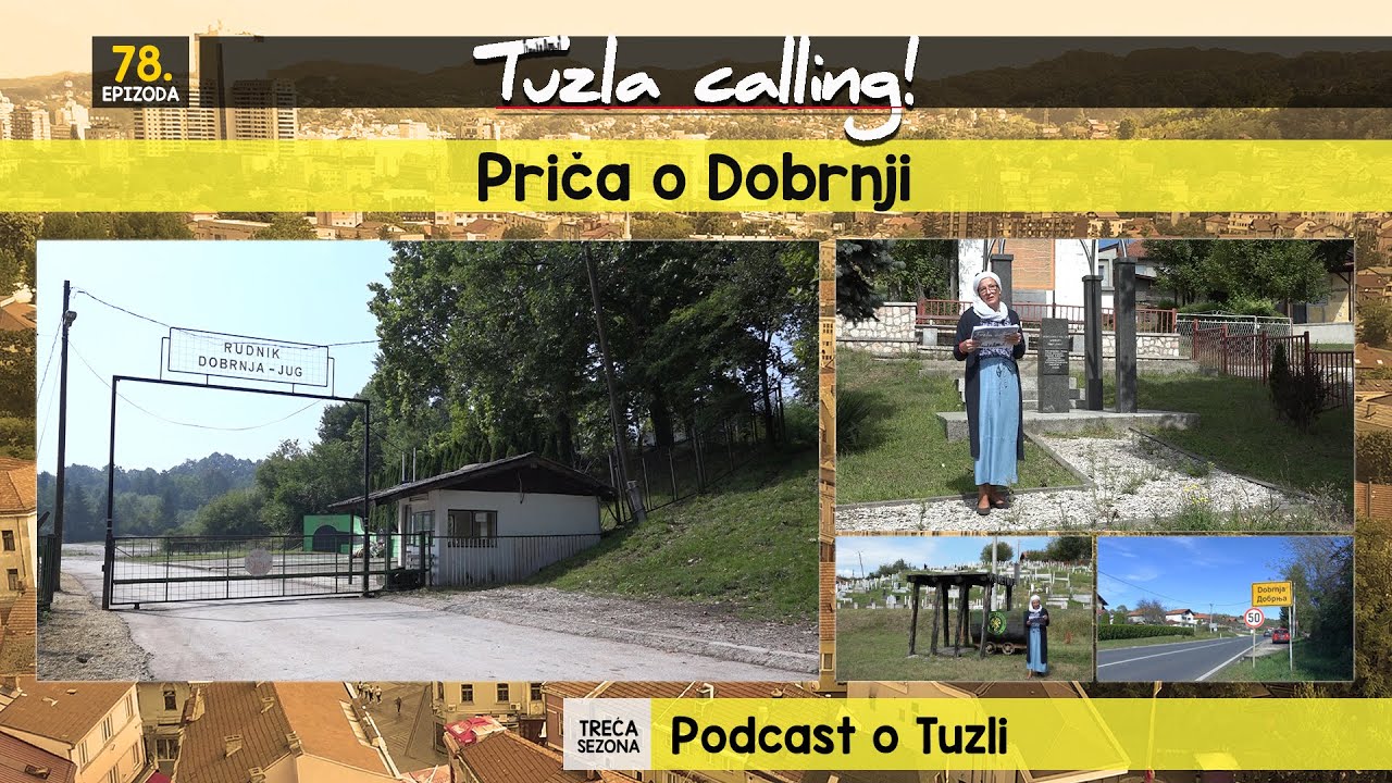 Tuzla calling: Priča o Dobrnji 24.08.2024.