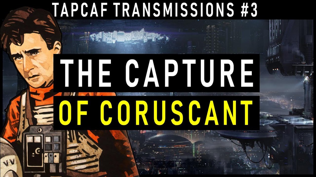 THE CAPTURE OF CORUSCANT | Star Wars: X-Wing: Wedge's Gamble | Tapcaf Transmissions Episode 3