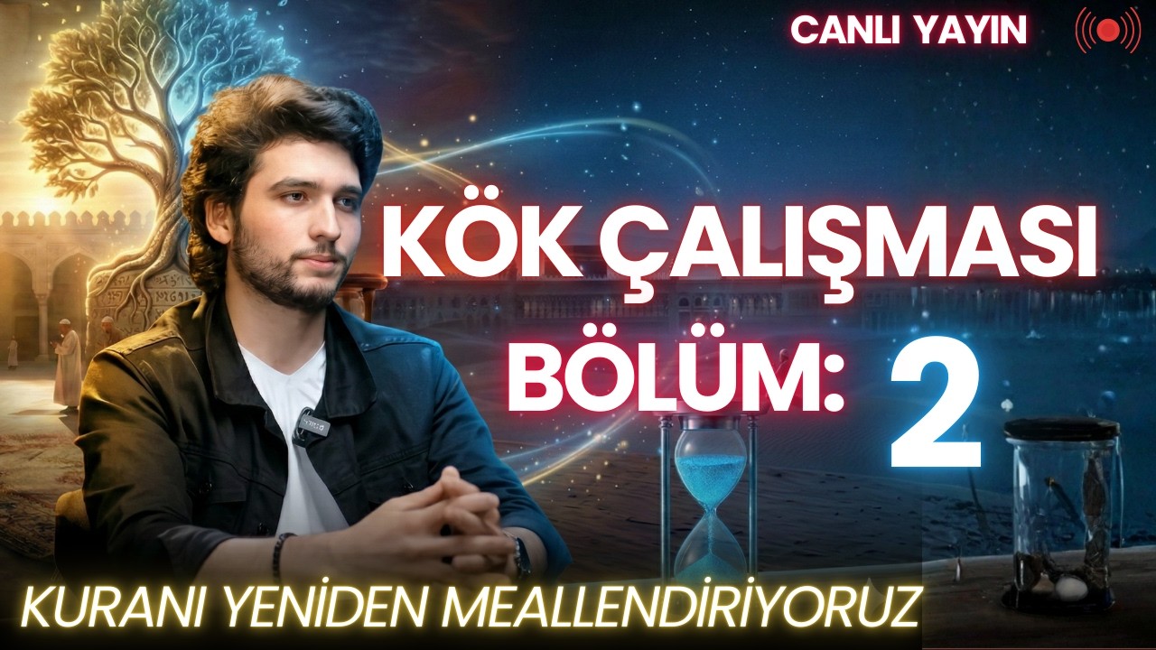 BÖLÜM 2: Kuran Kavram ve Etimoloji Çalışması | Meali Gözden Geçiriyoruz