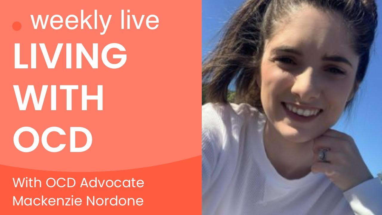 Living with OCD: Live Q&A with OCD Advocate Mackenzie Nordone