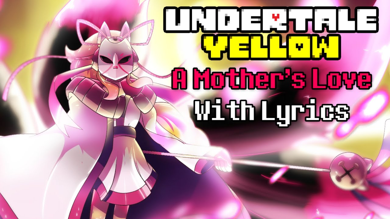 A Mother's Love With Lyrics | Undertale Yellow