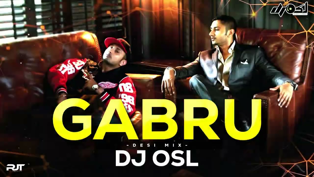 Gabru  | Desi Tadka  | J Star Feat. Yo Yo Honey Singh | Remix | DJ OSL