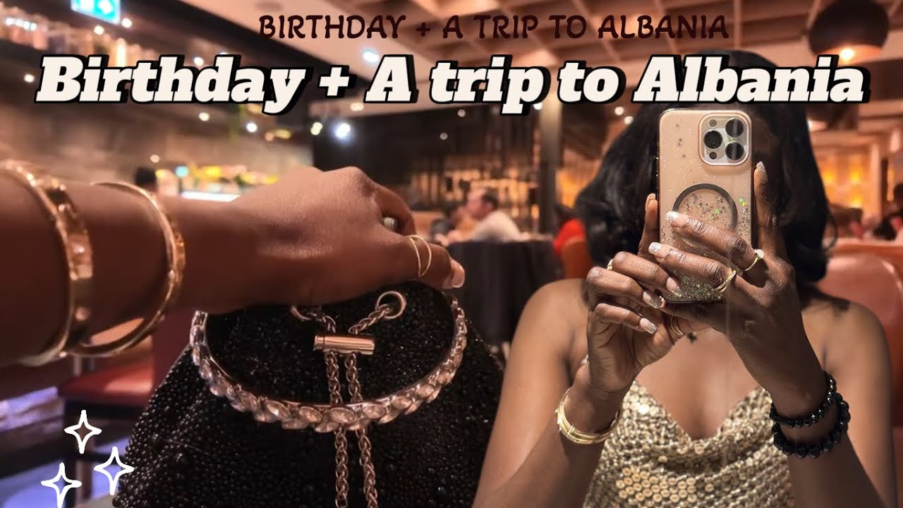 birthday dinner + a trip to albania