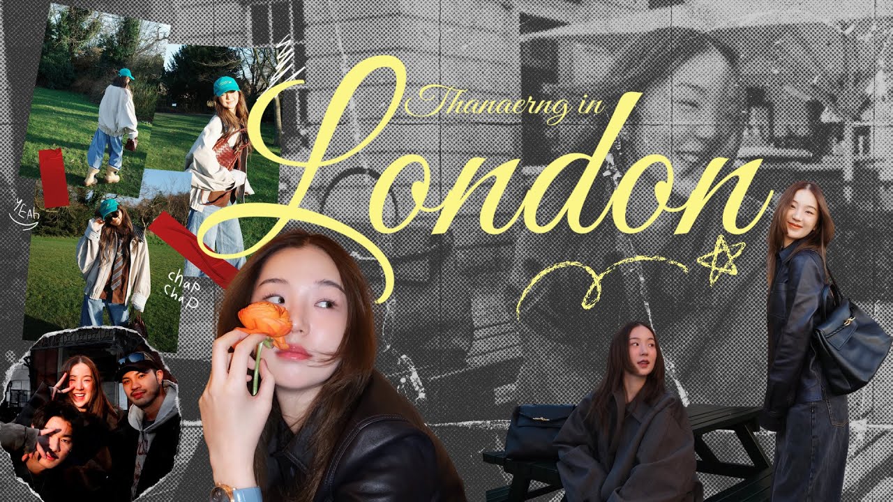 THANAERNG IN UK VLOG ✨