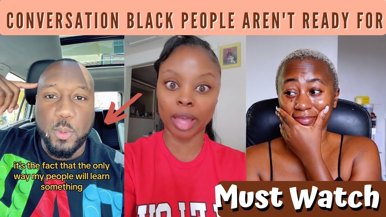 Black People Are Not Ready For These Conversations - Black People Speaking Up - Must Watch