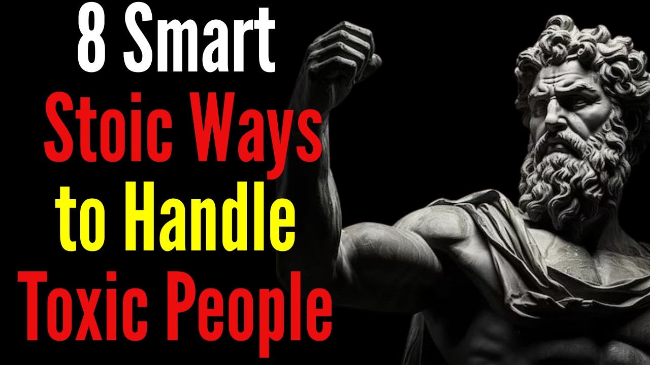 8 Clever Ways to Deal With Toxic People | STOIC PHILOSOPHY