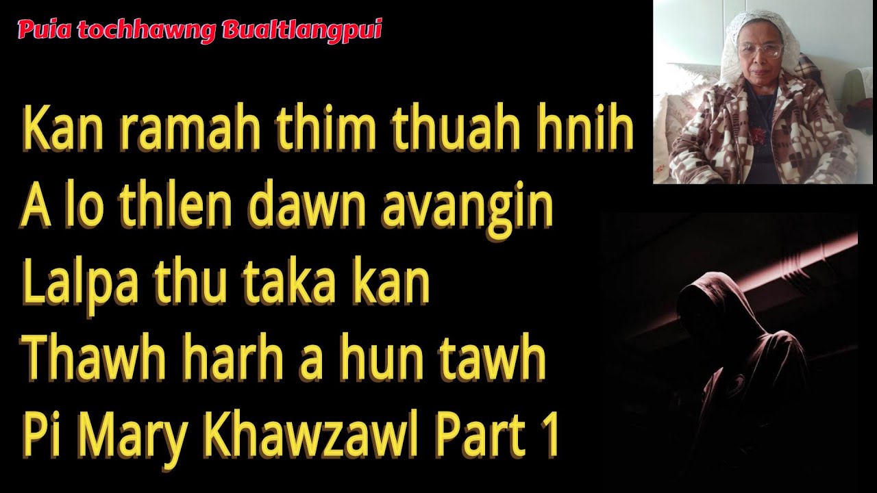 Kan ramah thim thuah hnih a lo thlen dawn vangin, Lalpa thu takah harh a hun tawh. Pi Mary Part 1