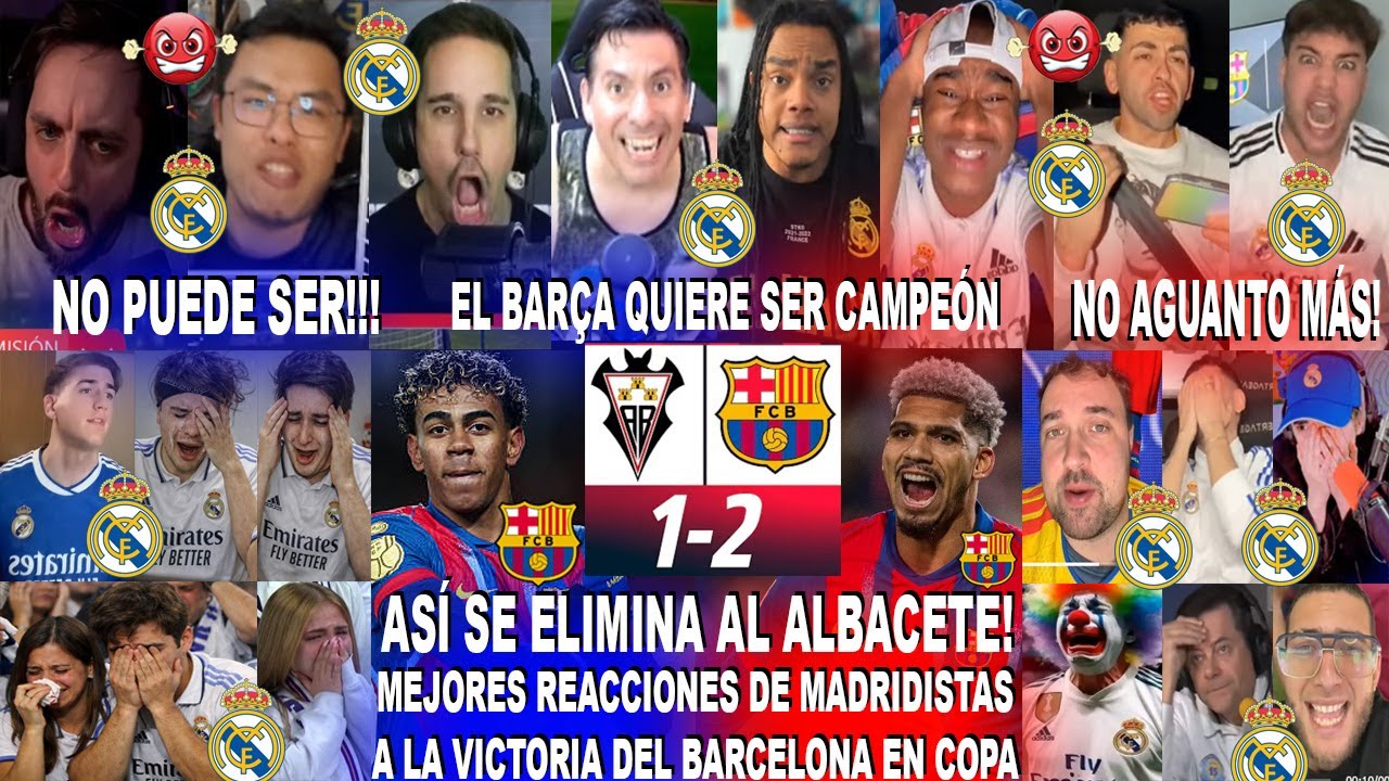 MEJORES REACCIONES DE MADRIDISTAS AL ALBACETE 1-2 BARCELONA - EL BARÇA QUIERE LA COPA DEL REY