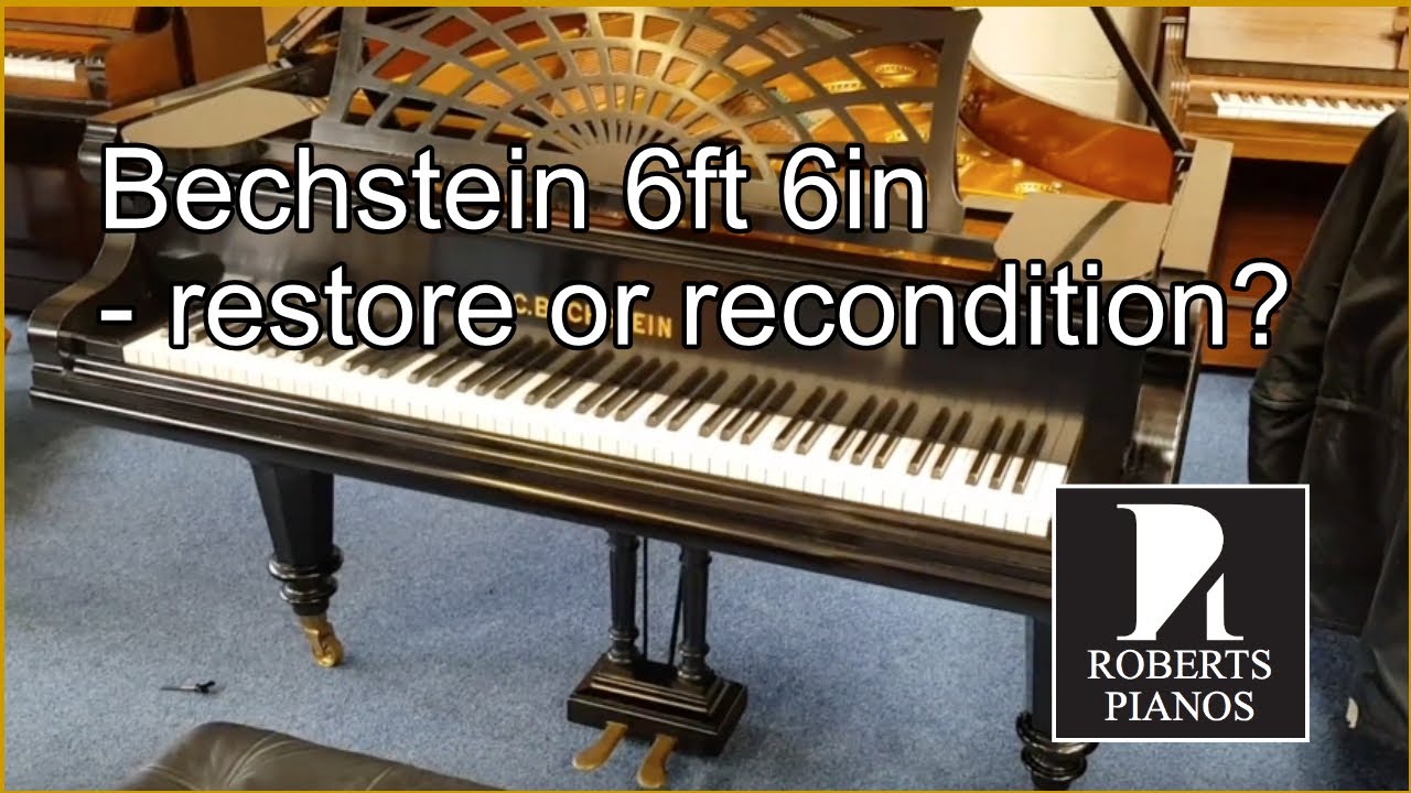 Bechstein 6ft 6in - restore or recondition?