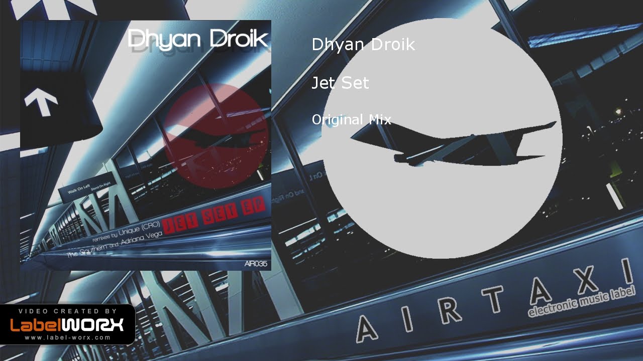 Dhyan Droik - Jet Set (Original Mix)